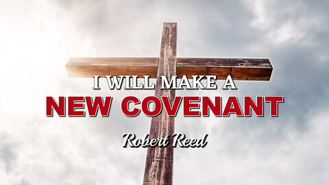 Robert Reed - I Will Make a New Covenant