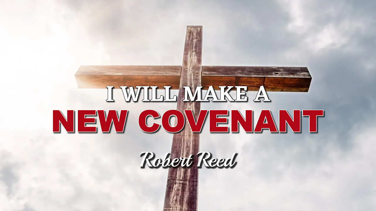 Robert Reed - I Will Make a New Covenant