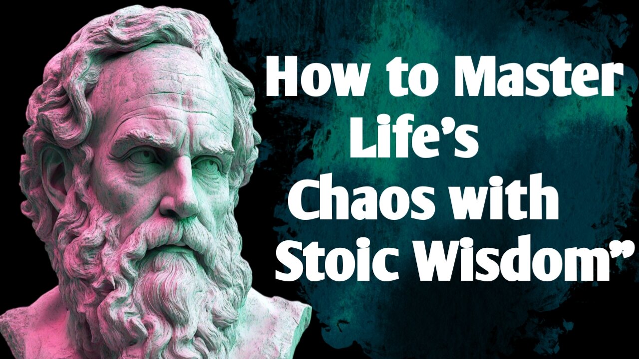 How to Master Life's chaos with Stoic wisdom