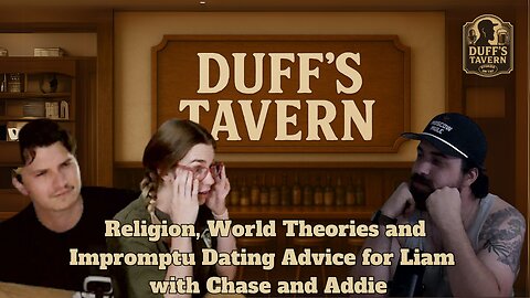 Religion, World Theories and Impromptu Dating Advice for Liam with Chase and Addie