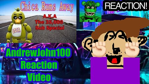 Freddy Fazbear and Friends “Chica Runs Away” (AndrewJohn100) (Reaction)