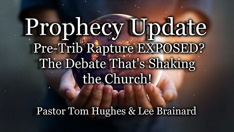 Prophecy Update: Pre-Trib Rapture EXPOSED? The Debate That's Shaking the Church!