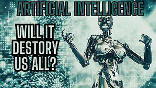 SPECIAL TRAINING BRIEF - ARTIFICIAL INTELLEGENCE - Will It Destroy Us All?