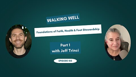 Walking Well: Foundations of Faith, Health & Foot Stewardship Part 1
