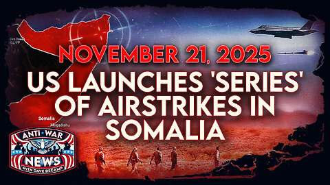 US Launches 'Series' of Airstrikes in Somalia, IDF Kills Five More Palestinians in Gaza, and More