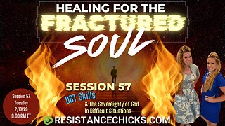Healing For The Fractured Soul 57 | DBT Skills & The Sovereignty of God In Difficult Situations