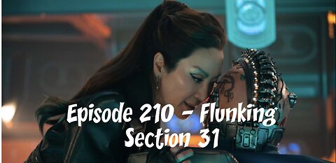 Episode 210 - Flunking Section 31