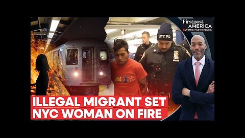 NYC Subway: Guatemalan Migrant Burns Woman to Death | Firstpost America