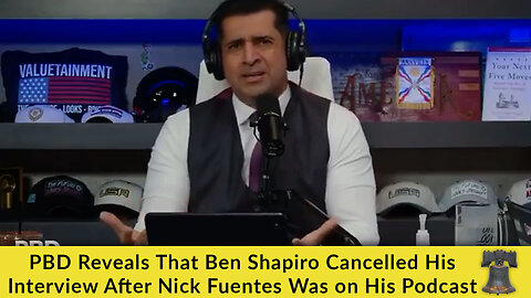 PBD Reveals That Ben Shapiro Cancelled His Interview After Nick Fuentes Was on His Podcast