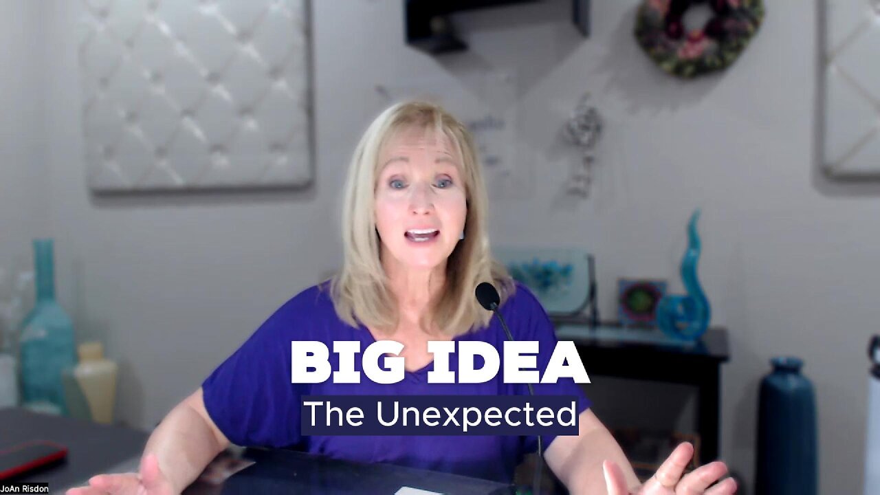 BIG IDEA – The Unexpected