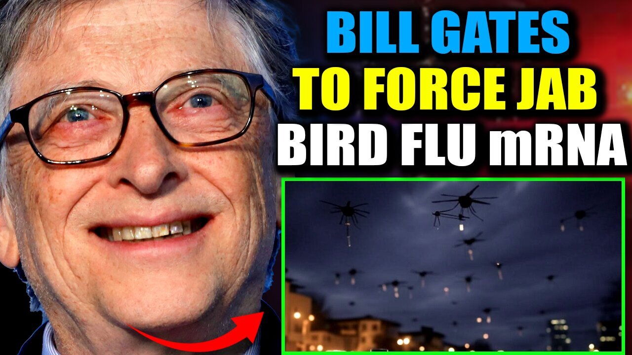 Bill Gates Develops Tech to Force Jab Humanity with Bird Flu mRNA 'With or Without Consent'