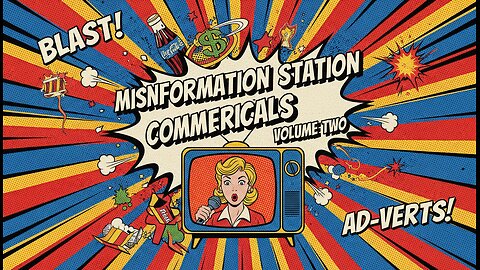 The Misinformation Station - Commercials Volume two