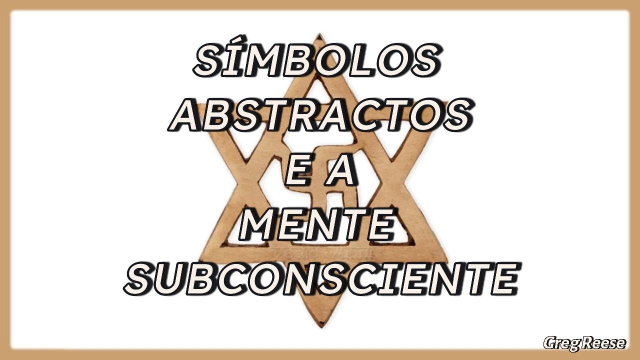 🔥🎬SÍMBOLOS ABSTRACTOS E A MENTE SUBCONSCIENTE (GREG REESE)🔥🎬