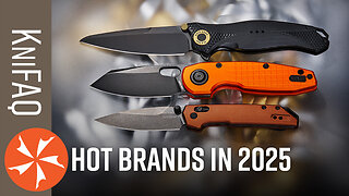 KnifeCenter FAQ #197: Hot Brands For 2025