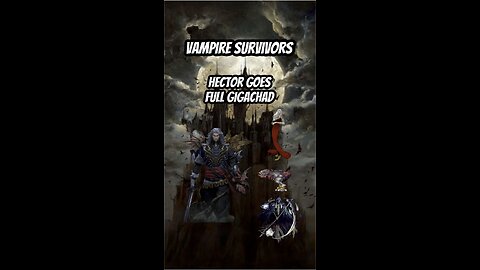 Vampire Survivors : Hector Goes Full Gigachad