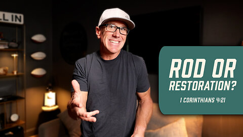 Rod or Restoration? | 1 Corinthians 4:21