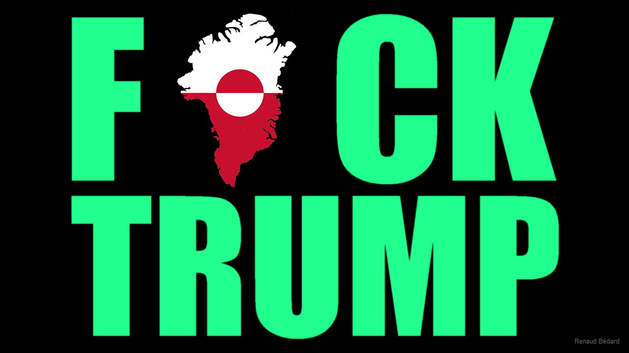 GREENLAND TELLS TRUMP TO GO F*CK HIMSELF