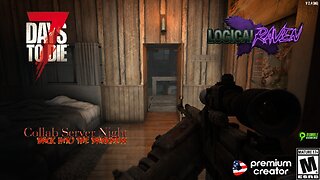 Back Into The Darkness : 7 Days to Die ~ It's Server Time baby! Who's shooting who tonight???
