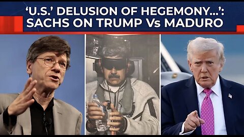 ‘Vulgar, Thuggish, Illegal…’: Jeffrey Sachs On Trump’s Venezuela Mission | Maduro Captured