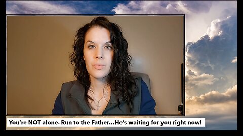 You're Not Alone: Run To the Father