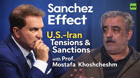 Sanchez Effect | Prof. Khoshcheshm: 'Last time we had a deal, the United States tore it up'