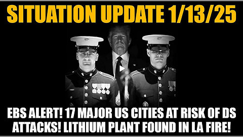 Situation Update 1-13-25 - 17 Major US Cities At Risk Of DS Attacks! Lithium Plant Found in LA Fire!