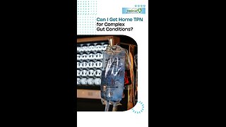 Can I Get Home TPN for Complex Gut Conditions?