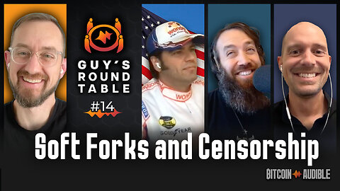 Roundtable_014 - Soft Forks and Censorship