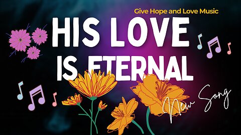🎵 His Love is Eternal / PSALM 118 /👌 Powerful Christian Worship Song of God’s Promise