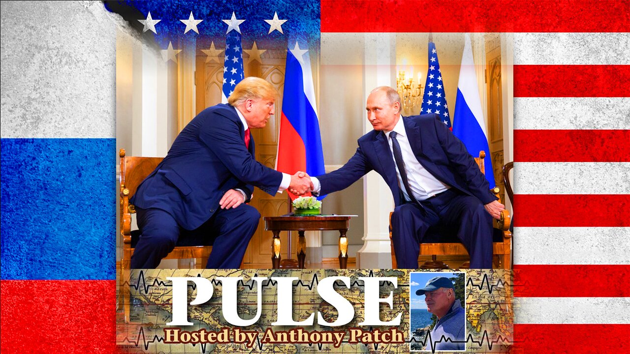 Anthony Patch - "Pulse" - "Expectations: U.S., Ukraine, & Russia" (Ep35) 022525