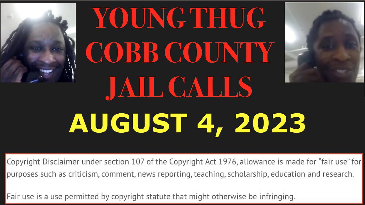 ALL OF YOUNG THUGS COBB COUNTY JAIL CALLS UNCENSORED EPISODE 69 : AUGUST 4, 2023