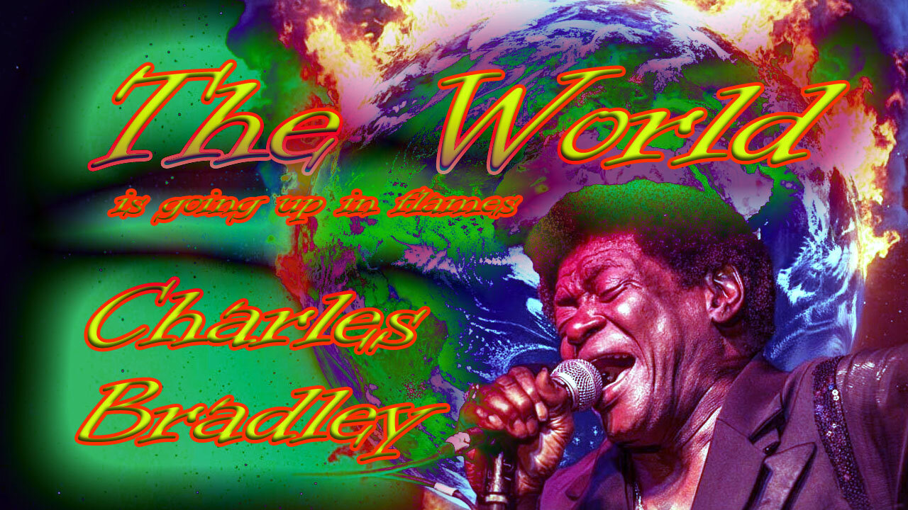 Charles Bradley - The World (is going up in flames) - Karaoke