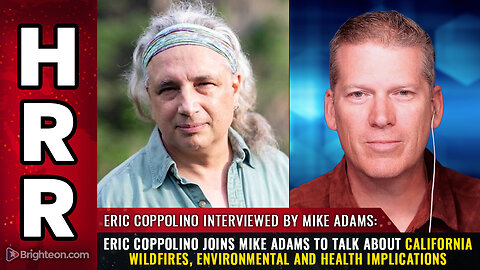 Eric Coppolino joins Mike Adams to talk about California Wildfires...