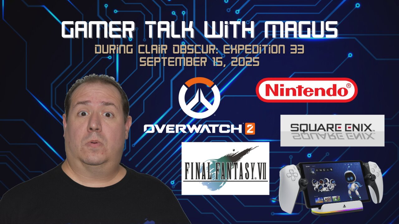 Gamer Talk with Magus | Overwatch 2 | game consoles | game collection | Final Fantasy VII