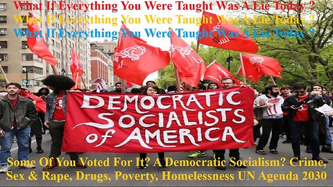 Some Of You Voted For It? Democratic Socialism? Crime, Drugs, Poverty, Homelessness UN Agenda 2030