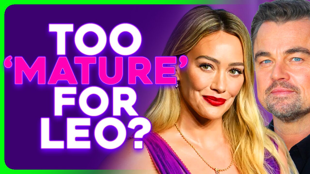 Hilary Duff Drops DISS TRACK on Leonardo DiCaprio's AGE GAP OBSESSION