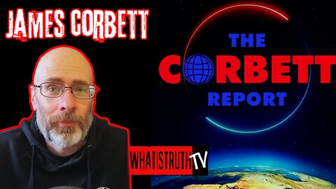 #230 James Corbett | Technocratic State | Assange | Musk | Trump Assassination Attempt