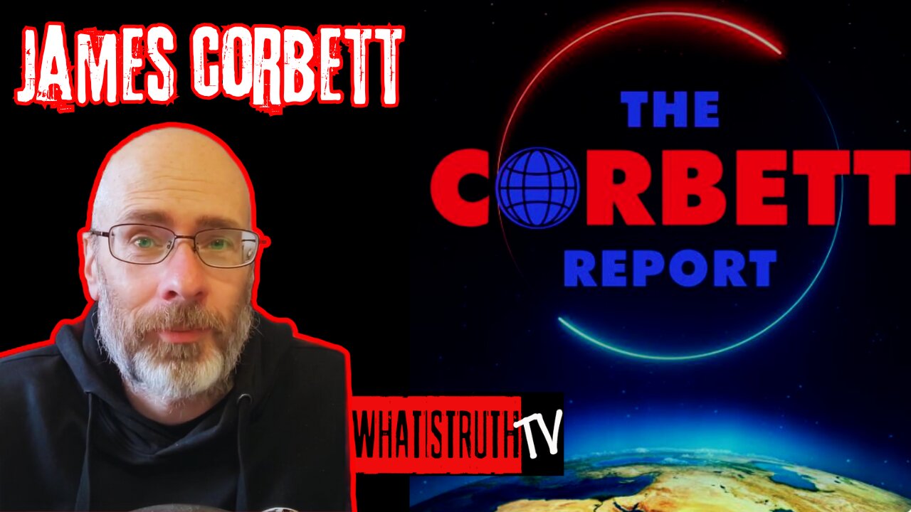 #230 James Corbett | Technocratic State | Assange | Musk | Trump Assassination Attempt
