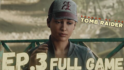 SHADOW OF THE TOMB RAIDER Gameplay Walkthrough EP.3- KUWAQ YAKU VILLAGE FULL GAME
