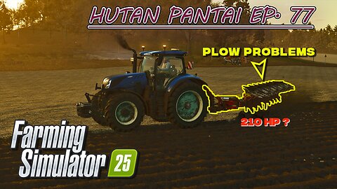 Stone Picking. Plowing the Poplar Field. Plow Problems. |4k| HUTAN PANTAI EP. 77 | Farming Simulator 25