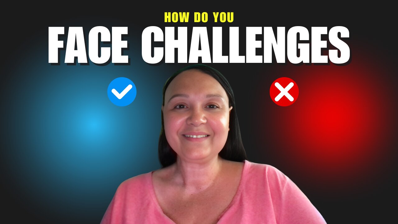 How Do You Face Challenges?