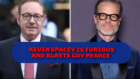 Kevin Spacey Is FURIOUS and blasts Guy Pearce in video