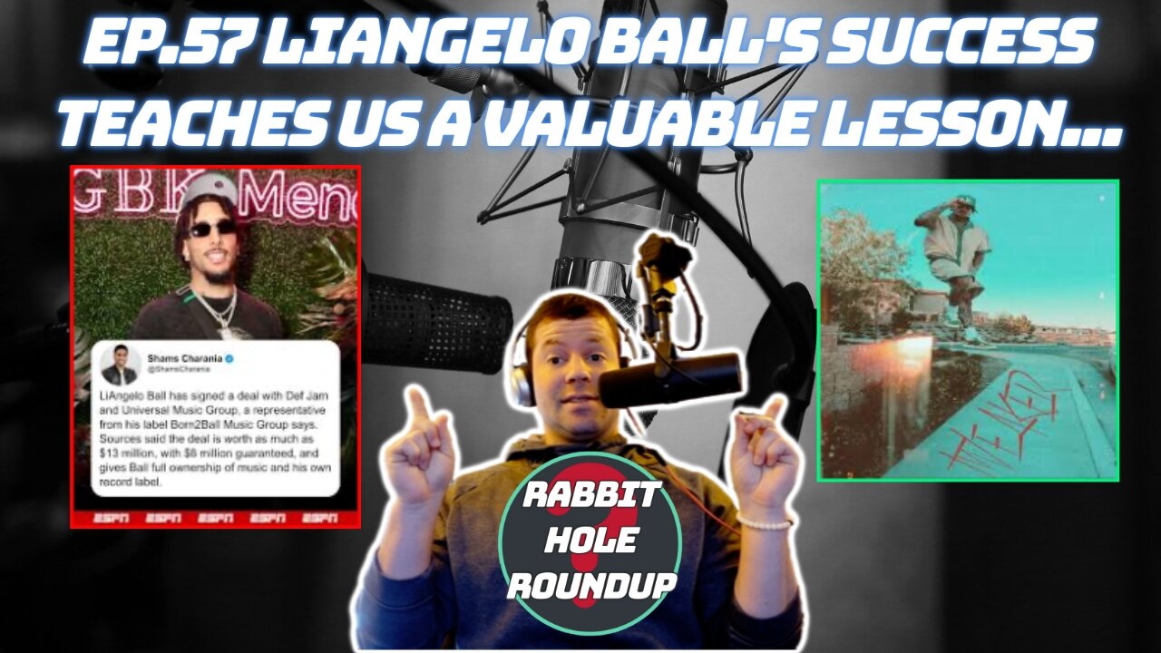 Rabbit Hole Roundup 57: LIANGELO BALL'S SUCCESS TEACHES US A VALUABLE LESSON | Hard Work Translates