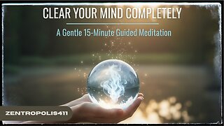 Clear Your Mind Completely—A Gentle 15-Min Guided Meditation for Mental Clarity and Deep Relaxation
