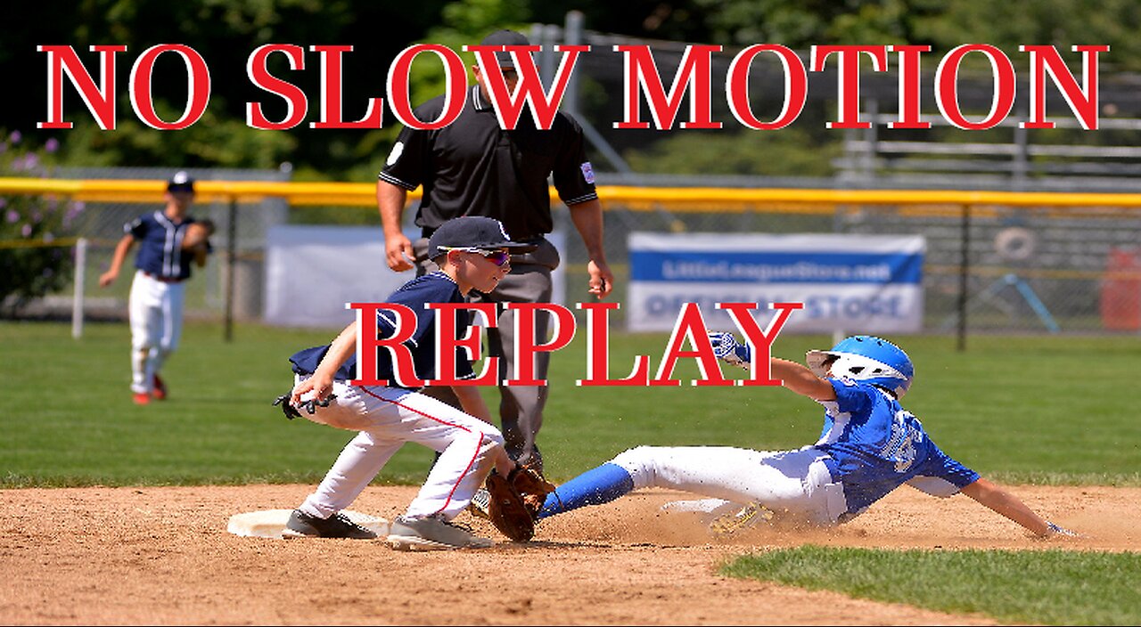 NO SLOW MOTION REPLAY