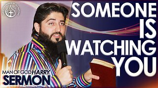 SOMEONE IS WATCHING YOU!!! | Sermon Man Of God Harry