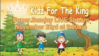 Kidz For The King - Super Sunday - John 3:16 C.M. 11/23/2025