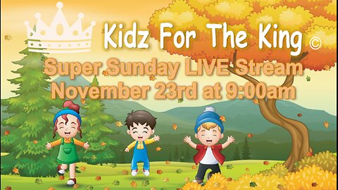 Kidz For The King - Super Sunday - John 3:16 C.M. 11/23/2025