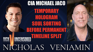 CIA Michael Jaco Discusses Temporary Hologram, Soul Sorting, Permanent Split with Nicholas Veniamin
