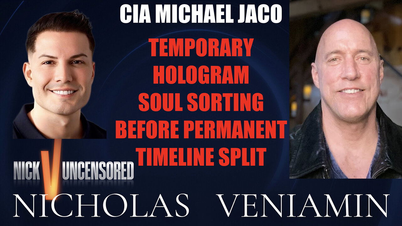 CIA Michael Jaco Discusses Temporary Hologram, Soul Sorting, Permanent Split with Nicholas Veniamin